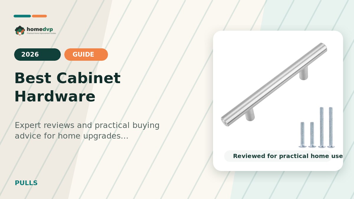 Best Cabinet Hardware 2026: Expert Reviews & Buying Guide