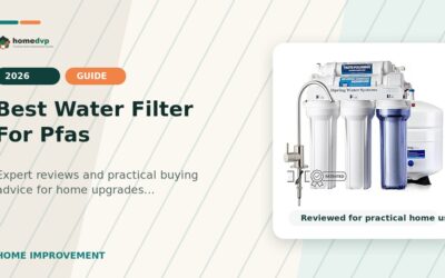 Best Water Filter For Pfas 2026: Expert Reviews & Buying Guide