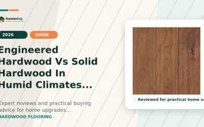 Engineered Hardwood vs Solid Hardwood in Humid Climates (2026)