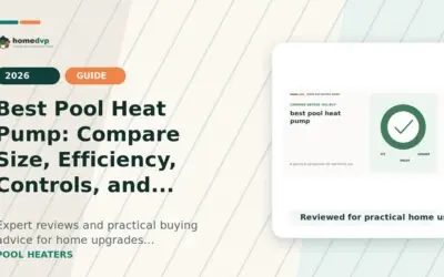 Best Pool Heat Pump (2026): Compare Size, Efficiency, Controls, and Installation