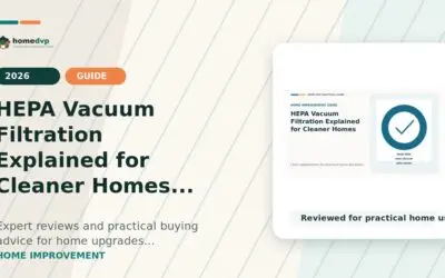 HEPA Vacuum Filtration Explained for Cleaner Homes